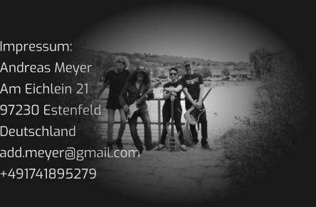 Impressum:  Andreas Meyer Am Eichlein 21 97230 Estenfeld Deutschland add.meyer@gmail.com +491741895279